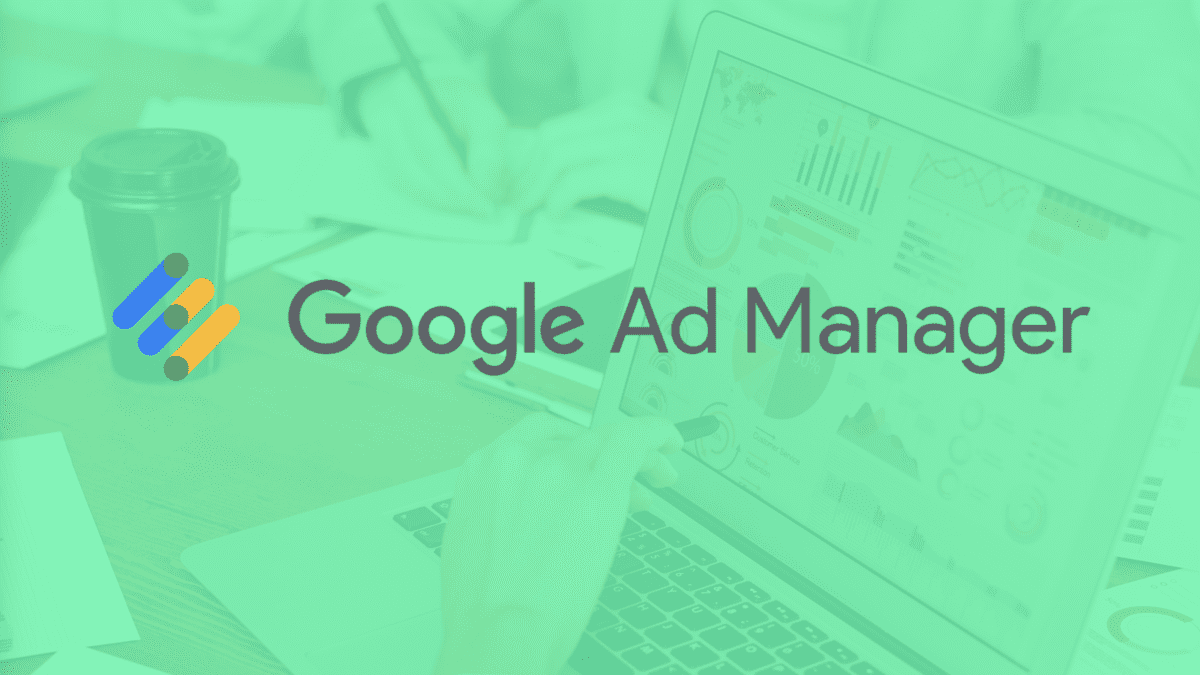 Ad Manager, a ferramenta ideial para maximizar o ROI ao máximo